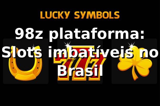 98z plataforma: Slots imbatíveis no Brasil